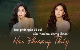 Loạt phát ngôn gây bão của "hoa hậu chứng khoán" Mai Phương Thúy: Tuyên bố chưa biết mùi lỗ là gì, không từ chối nếu được đại gia bao bọc