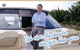 "Ông trùm du thuyền" Việt tiết lộ thú chơi của giới nhà giàu, khẳng định thu nhập trung bình khá vẫn có thể tận hưởng dịch vụ siêu sang