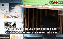 Nền kinh tế Bitcoin độc đáo ở nơi toàn người thu nhập thấp: Cả thị trấn có 1 cây ATM, mọi thứ đều được thanh toán bằng Bitcoin