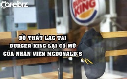 Marketing cà khịa như Burger King: Đăng ảnh đồ thất lạc của khách hàng, trong đó có mũ của nhân viên McDonald’s