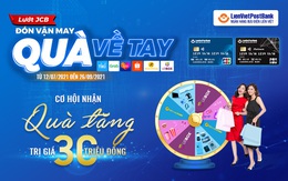 LienVietPostBank tặng quà lên tới 30 triệu đồng cho khách hàng giao dịch qua thẻ tín dụng