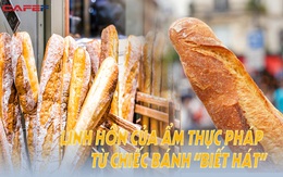 Bí mật của món ăn gây nghiện nhất nước Pháp: Linh hồn của ẩm thực từ những chiếc bánh “biết hát”
