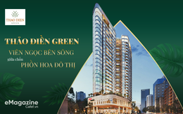 Thảo Điền Green - Viên ngọc bên sông giữa chốn phồn hoa đô thị