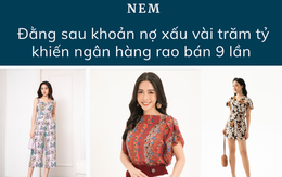 Đằng sau khoản nợ hàng trăm tỷ của thời trang NEM: Chê Zara, H&M "đánh trống khua chiêng" nhưng lại chậm thay đổi, và cái kết khi ngủ quên trên chiến thắng