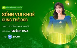 OCB tăng cường hội thảo online dành cho khách hàng