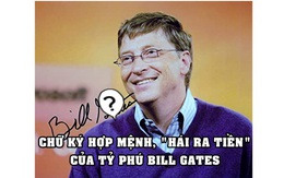 Chữ ký chứa cả 'bầu trời' phong thủy của Bill Gates: Nhìn xong bạn mới biết tại sao mình mãi nghèo!