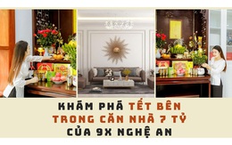 Khám phá Tết bên trong căn nhà 7 tỷ của 9x Nghệ An, thấy rõ 2 chi tiết quan trọng làm nên tài lộc, hạnh phúc