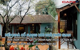 Nếp nhà cổ mang hơi thở thời gian: Biến chum vại cũ, ngói vỡ thành nghệ thuật, tái hiện ký ức tuổi thơ, chi phí thực 3 tỷ nhưng về tinh thần là vô giá