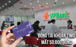 Hậu "ly hôn", VPBank thu phí tài khoản Timo 2.500 đồng/lần rút tiền ATM, muốn đóng tài khoản cũng mất 50.000 đồng