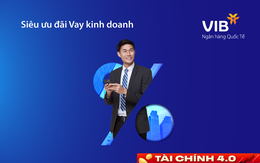 VIB giảm lãi suất đến 1,5%/năm cho khách hàng vay kinh doanh