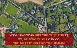 Ngôi làng toàn biệt thự triệu USD tại Mỹ