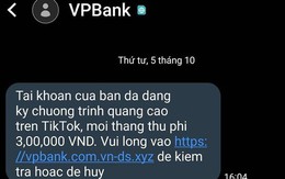 Xuất hiện nhiều tin nhắn giả mạo ngân hàng, thông báo đăng ký quảng cáo trên Tiktok