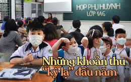 Phụ huynh "ngã ngửa" với những khoản thu - chi kỳ lạ đầu năm học mới