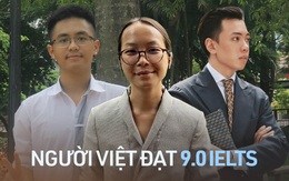 Hội người Việt hiếm hoi đạt 9.0 IELTS: Người là Thạc sĩ trường đại học hàng đầu thế giới, người làm chủ loạt trung tâm Anh ngữ