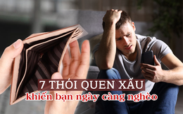 7 thói quen "ăn vào máu" khiến bạn ngày càng nghèo, bỏ sớm mới mong có của ăn của để sau tuổi tứ tuần!