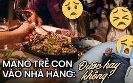 Dân mạng tranh cãi chuyện đem trẻ em quấy khóc vào nhà hàng sang trọng, ai cũng “đau đầu” tìm cách giải quyết