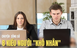 8 kiểu người "khó nhằn" nơi công sở