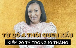 Từ bỏ 4 thói quen xấu về tiền bạc, người phụ nữ từng phá sản kiếm hơn 20 tỷ đồng trong 10 tháng