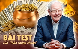 Chỉ 1 bài test trước khi đưa ra quyết định đã giúp Warren Buffett trở thành “Thần chứng khoán": Nếu biết sớm, bạn cũng có thể giàu có hơn