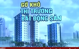 Gỡ khó cho thị trường bất động sản