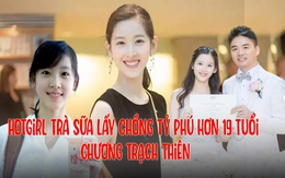 Tuổi 29 của hotgirl trà sữa lấy chồng tỷ phú hơn 19 tuổi Chương Trạch Thiên: Vừa xinh đẹp, vừa giỏi giang, trở thành nữ tỷ phú trẻ nhất Trung Quốc, có chỗ đứng ở cả showbiz lẫn thương trường