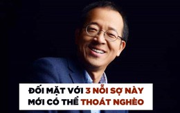 Ông trùm giáo dục Trung Quốc: Biết đối mặt với 3 nỗi sợ này mới có thể thoát nghèo, xoay chuyển vận mệnh chỉ trong lòng bàn tay