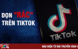 "Dọn rác" trên TikTok