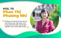 PGS.TS Phan Thị Phương Nhi: “Không chỉ riêng tôi mà đa số nhà khoa học nào đam mê cũng phải bỏ tiền túi để làm nghiên cứu ở thời điểm đầu”