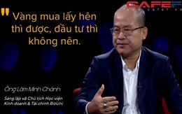 Chủ tịch Học viện Kinh doanh & Tài chính BizUni: "Vàng mua lấy hên thì được, đầu tư thì không nên", khuyên mọi người nên đầu tư vào những kênh này