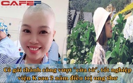 Cô gái vượt thành công "cửa tử", "tốt nghiệp" Viện K với tấm bằng xuất sắc sau 2 năm điều trị ung thư: "Có bệnh thì chữa, có sao đâu"