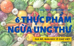 6 loại rau củ là ''kẻ thù không đội trời chung'' của ung thư: Loại nào cũng rẻ, bán đầy ở chợ Việt, xứng đáng là ''vàng mười'' cho sức khoẻ