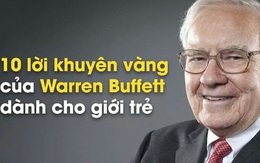 10 lời khuyên của tỷ phú nổi tiếng thế giới Warren Buffett về kiếm tiền - chi tiêu: Muốn giàu bền vững thì đừng bỏ qua!