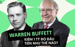 Từ 120 USD đến 1 tỷ USD, Buffett đã kiếm được hũ vàng đầu tiên của mình như thế nào?