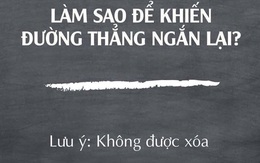 Câu hỏi test IQ: "Làm sao để đường thẳng NGẮN lại" - Đáp án chỉ người IQ cao biết được!