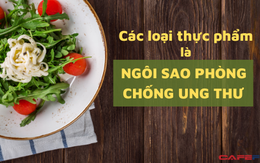 19 loại thực phẩm tự nhiên được mệnh danh là “ngôi sao phòng ung thư": Hàng ngày chú ý ăn nhiều hơn, bệnh tật sẽ chủ động “tránh xa” bạn