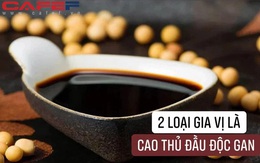 2 loại gia vị trong nhà bếp là "cao thủ đầu độc" gan, gây ung thư, rút ngắn tuổi thọ gia đình bạn mỗi ngày mà không hề biết: Dùng ít đi một chút để đảm bảo an toàn cho sức khỏe