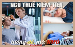 Việc nhẹ lương cao, kiếm vài triệu mỗi ngày mà chỉ cần nằm ngủ: “Sốc” khi biết những yêu cầu cần phải thực hiện, muốn "ngủ cũng ra tiền" không hề dễ dàng