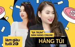 2 thập kỷ kiếm tiền của “bà trùm bán hàng online” Hằng Túi: Khó khăn lớn nhất là tiêu quá số tiền mình kiếm!