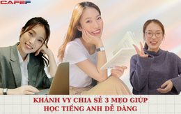 "Hot girl 7 thứ tiếng, 2 triệu followers" Khánh Vy chia sẻ 3 mẹo học tiếng Anh: Toàn bí quyết đơn giản, học được ở mọi lúc mọi nơi, người bận rộn mấy cũng có thể thực hành được