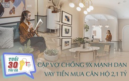 [ Tuổi 30 tôi có 1 căn nhà ] Căn hộ 2,1 tỷ đồng “chill” hơn quán cà phê của cặp vợ chồng 9x: Vay 40%, chia thu nhập đến 5 phần để không bị áp lực trả nợ mỗi tháng