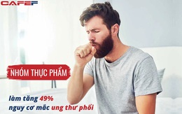 Nhóm thực phẩm không những đe dọa đường huyết mà còn làm tăng 49% nguy cơ ung thư phổi: Độc ngang hút thuốc mà nhiều người vẫn vô tư ăn mỗi ngày