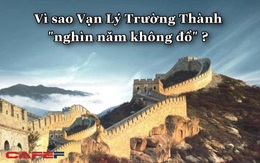 Tại sao Vạn Lý Trường Thành "2000 năm không đổ" dù chỉ được xây dựng bằng đất và đá? Bí mật nằm ở thứ vữa "bền hơn cả bê tông" mà người xưa sáng tạo nên