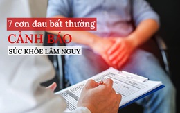 Đau bất thường ở 7 nơi này tuyệt đối không bỏ qua kẻo nội tạng nát bấy, đặc biệt đàn ông chú ý đi khám ngay