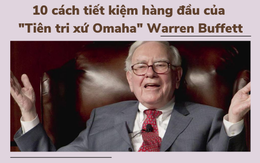 Sống tiết kiệm như ‘thần chứng khoán’ Warren Buffett: Ăn sáng không quá 3 USD, biến tủ quần áo thành nôi ngủ cho con, chỉ dùng tiền mặt.... tư duy của người giàu có khác!
