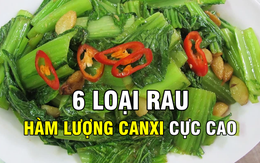 6 loại rau có hàm lượng canxi cao hơn sữa, thậm chí gấp 2-4 lần: Bổ sung canxi cực tốt, trẻ nhỏ nên ăn nhiều