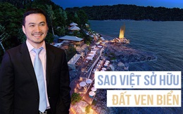 Sao Việt bỏ tiền tỷ sở hữu đất ven biển dọc miền đất nước: Người xây khu nghỉ dưỡng 5 sao, người dựng biệt thự 'khủng' làm chốn đi về khiến ai nấy đều xuýt xoa