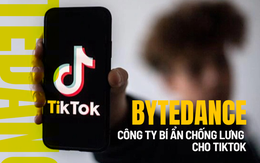 Công ty mẹ quyền lực 'chống lưng' cho TikTok: Startup trị giá 250 tỷ USD, tiền mặt chất cao như núi, nhà sáng lập tiềm năng vượt mặt Mark Zuckerberg