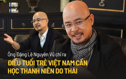 Chủ tịch Đặng Lê Nguyên Vũ từng trăn trở một điều nhức nhối thanh niên Do Thái 25-28 tuổi đã làm được còn nhiều người trẻ Việt Nam thì không