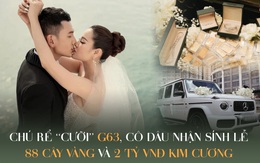 Đám cưới "hot" nhất MXH hôm nay: Chú rể "cưỡi" G63 dẫn đầu đoàn siêu xe, cô dâu nhận sính lễ 88 cây vàng và 2 tỷ VNĐ kim cương