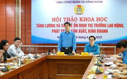 Công nhân rất khó khăn, không thể lùi tăng lương